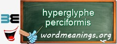 WordMeaning blackboard for hyperglyphe perciformis